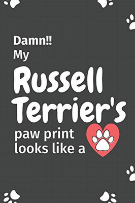Damn!! My Russell Terrier'S Paw Print Looks Like A: For Russell Terrier Dog Fans