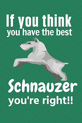 If You Think: For Schnauzer Dog Fans