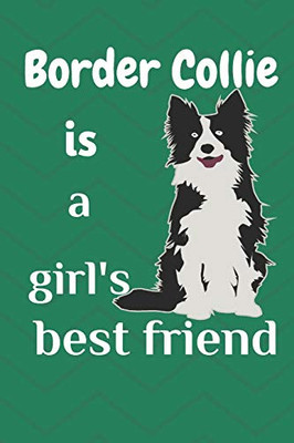 Border Collie Is A GirlS Best Friend: For Border Collie Dog Fans