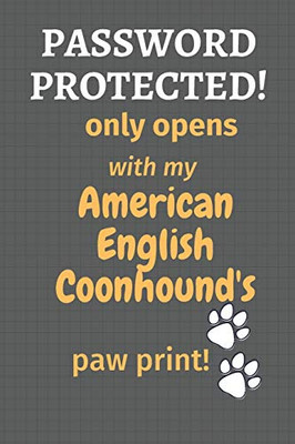 Password Protected! Only Opens With My American English Coonhound'S Paw Print!: For American English Coonhound Dog Fans