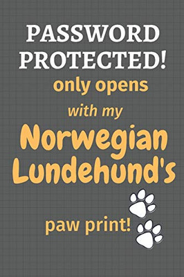 Password Protected! Only Opens With My Norwegian Lundehund'S Paw Print!: For Norwegian Lundehund Dog Fans
