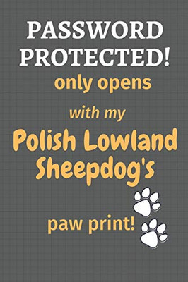 Password Protected! Only Opens With My Polish Lowland Sheepdog'S Paw Print!: For Polish Lowland Sheepdog Fans