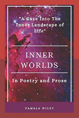 Inner Worlds: A Gaze Into The Inner Landscape Of Life