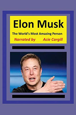 The WorldS Most Amazing Person, Elon Musk