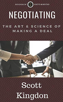 Negotiating: The Art And Science Of Making A Deal