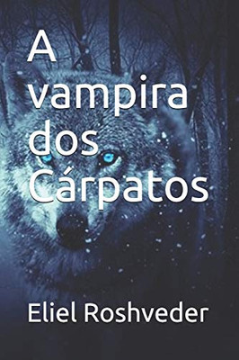 A Vampira Dos Cárpatos (Série De Suspense E Terror) (Portuguese Edition)