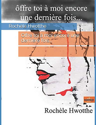 Offre Toi À Moi Encore Une Dernière Fois... (French Edition)