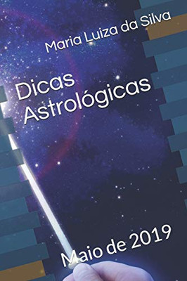 Dicas Astrológicas: Maio De 2019 (Portuguese Edition)