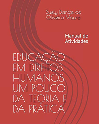 Educação Em Direitos Humanos Um Pouco Da Teoria E Da Prática: Manual De Atividades (Portuguese Edition)