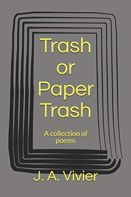 Trash Or Paper Trash: A Collection Of Poems