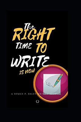 The Right Time To Write Is Now