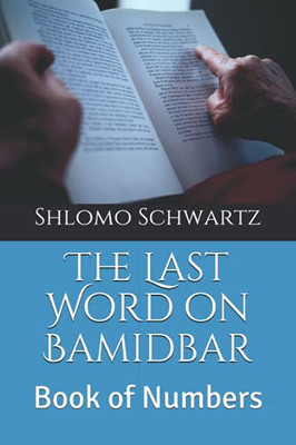 The Last Word On Bamidbar: Book Of Numbers (The Last Word On The Parsha)