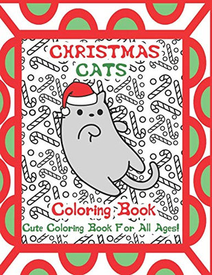 Christmas Cats Coloring Book: Cute Cat Coloring Book For All Ages!