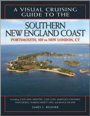 A Visual Cruising Guide to the Southern New England Coast: Portsmouth, NH, to New London, CT