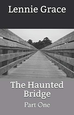 The Haunted Bridge: Part One (The Haunting Of Bob And Brandy)