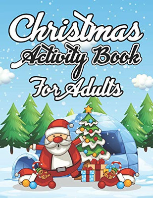 Christmas Activity Books For Adults: Creative Haven Adult Christmas Coloring Book With Cheerful Santas, Silly Reindeer, Adorable Elves, Loving Animals, Happy Kids, And More!
