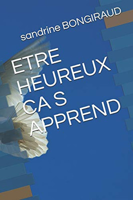 Etre Heureux Ca S Apprend (French Edition)