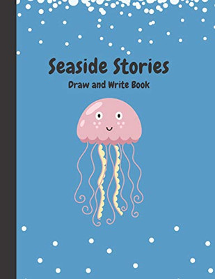 Seaside Stories: Write And Draw Story Paper Book For Kids