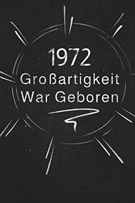 1972 Großartigkeit War Geboren: Schicken Sie Es Als Geschenk An Die Person, Die Gerade In Den Sinn Kam