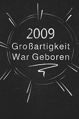 2009 Großartigkeit War Geboren: Schicken Sie Es Als Geschenk An Die Person, Die Gerade In Den Sinn Kam (German Edition)