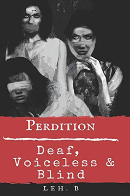 Perdition: Deaf, Voiceless & Blind