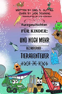 Kurzgeschichten Für Kinder: Und Noch Mehr Bezaubernde Tierabenteuer (German Edition)