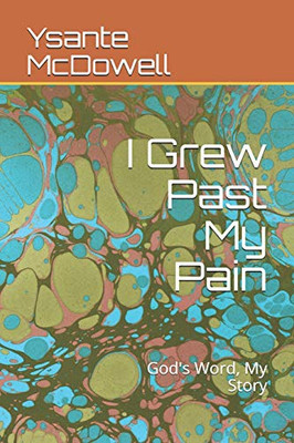 I Grew Past My Pain: God'S Word, My Story