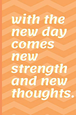 With The New Day Comes New Strength And New Thoughts