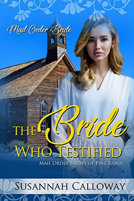 The Bride Who Testified (Mail Order Brides Of Pine Ridge)