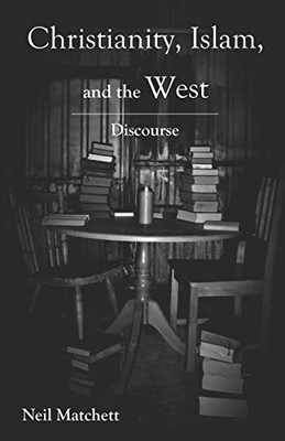 Christianity, Islam, And The West: Preparing For Discourse