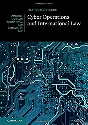 Cyber Operations and International Law (Cambridge Studies in International and Comparative Law)