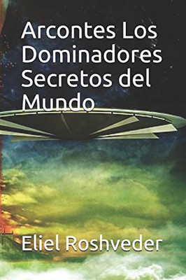 Arcontes Los Dominadores Secretos Del Mundo (Serie Cuentos De Suspenso Y Terror) (Spanish Edition)