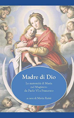 Madre Di Dio: La Maternità Di Maria Nel Magistero Da Paolo Vi A Francesco (Italian Edition)