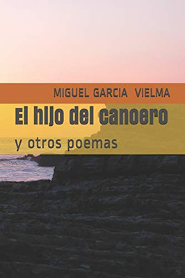 El Hijo Del Canoero: Y Otros Poemas (Spanish Edition)