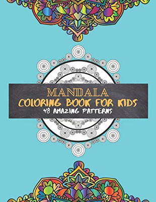 Mandala Coloring Book For Kids 48 Amazing Patterns: Book "8.5X11" With Easy, And Relaxing For Boys And Girls