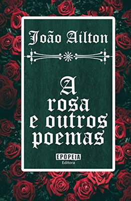 A Rosa E Outros Poemas (Portuguese Edition)