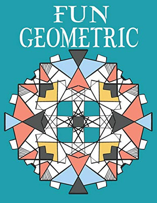 Fun Geometric: Adult Coloring Book For Adults Relaxation And Stress Relieve.