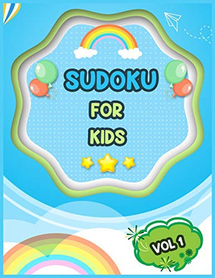 Sudoku For Kids Vol 1: 100 Brain Teasing Puzzles, Easy Sudoku Puzzles For Kids, The Super Sudoku Book For Smart Kids