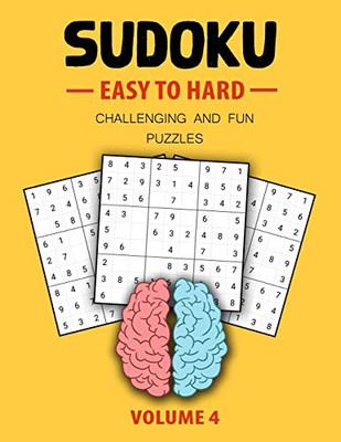 Easy To Hard Sudoku Challenging And Fun Puzzles Volume 4: Easy, Medium, Hard Level Sudoku Puzzle Book For Teen (Puzzles & Games For Teen)