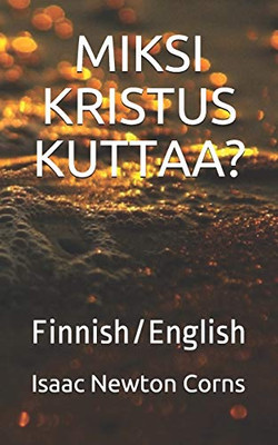 Miksi Kristus Kuttaa?: Finnish/English (Finnish Edition)