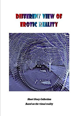 Different View Of Erotic Reality: Short Story Collection Based On Visual Reality