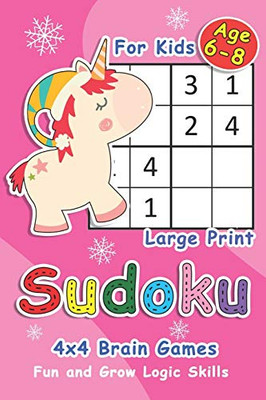 Sudoku For Kids 6-8: Unicorn 4X4 Brain Games For Kids Large Print - Fun And Grow Logic Skills (Sudoku Books For Kids)