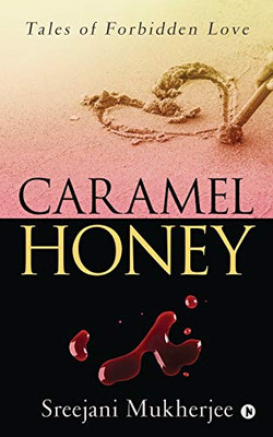 Caramel Honey: Tales Of Forbidden Love