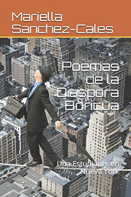 Poemas De La Diaspora Boricua: Una Estudiante En Nueva York (Poems) (Spanish Edition)