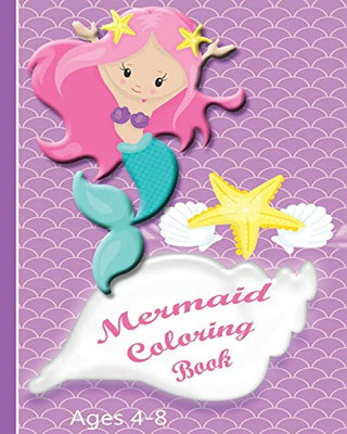 Mermaid Coloring Book: Cute Mermaids And Sea Creatures For Ages 4-8