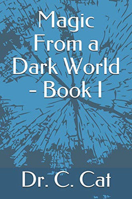 Magic From A Dark World - Book I (Dark World Series)