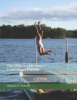 The Abc'S Of Being A Conscious Parent