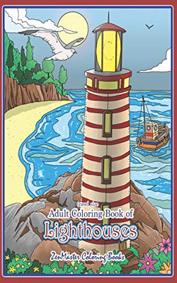 Travel Size Adult Coloring Book Of Lighthouses: 5X8 Coloring Book For Adults Of Lighthouses From Around The World With Scenic Views, Beach Scenes And ... And Relaxation (Travel Size Coloring Books)