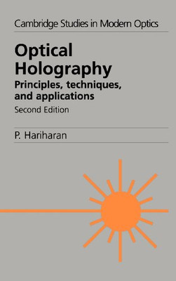Optical Holography: Principles, Techniques and Applications (Cambridge Studies in Modern Optics)