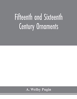 Fifteenth and sixteenth century ornaments